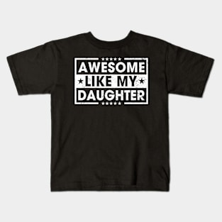 Awesome Like My Daughter Retro Funny Sayings Father Kids T-Shirt